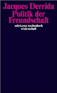Derrida Freunde es gibt keine Freunde