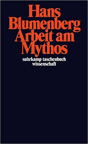 Blumenberg Arbeit am Mythos