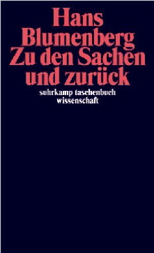 Blumenberg Zu den Sachen und Zurück Blumenberg Zu den Sachen und Zurück
