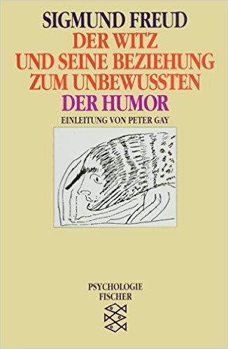 Freud Der Witz und seine Beziehung zum Unbewussten Freud Der Witz und seine Beziehung zum Unbewussten