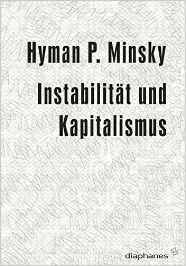 Minsky Instzabilität und Kapitalismus